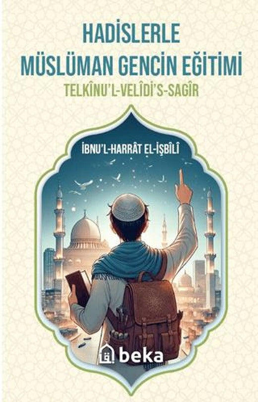 Hadislerle Müslüman Gencin Eğitimi | Beka Yayınları (Ciltsiz)