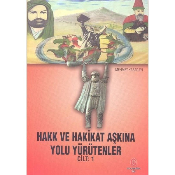 Hakk ve Hakikat Aşkına Yolu Yürütenler Cilt 1