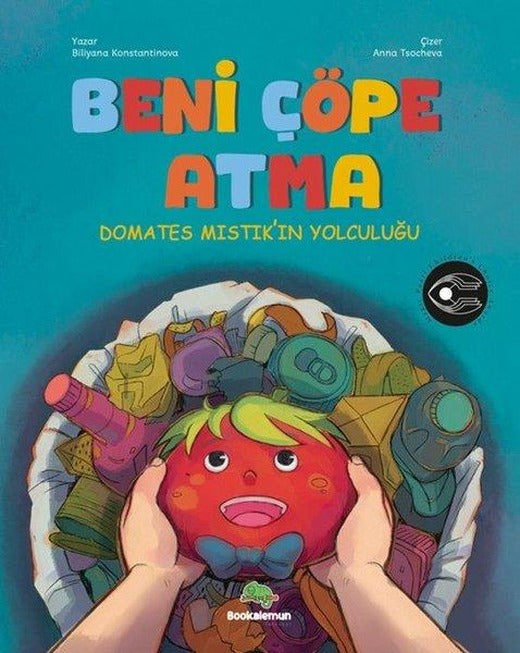 Beni Çöpe Atma - Domates Mıstık'ın Yolculuğu - Pencereli Kitap | Bookalemun Yayınları (Ciltli)