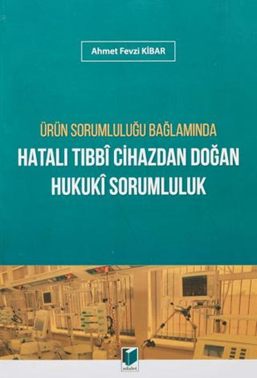 Ürün Sorumluluğu Bağlamında Hatalı Tıbbi Cihazdan Doğan Hukuki Sorumluluk