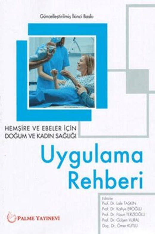 Hemşire ve Ebeler İçin Doğum ve Kadın Sağlığı Uygulama Rehberi | Palme Yayıncılık (Ciltsiz)