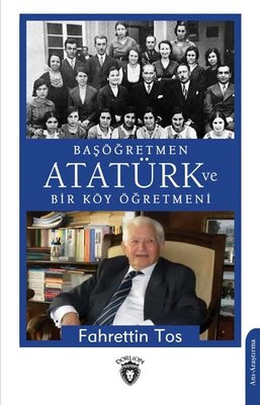 Başöğretmen Atatürk ve Bir Köy Öğretmeni | Dorlion Yayınevi