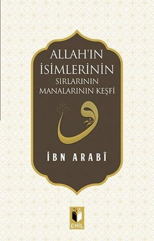 Allah'ın İsimlerinin Sırlarının Manalarının Keşfi | Ehil (İnce Kapak)