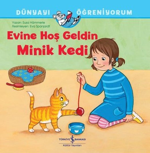 Evine Hoş Geldin Minik Kedi - Dünyayı Öğreniyorum | İş Bankası Kültür Yayınları