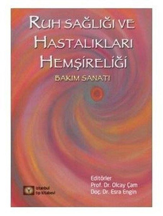 Ruh Sağlığı ve Hastalıkları Psikiyatri Hemşireliği | İstanbul Tıp Kitabevi (İnce Kapak)