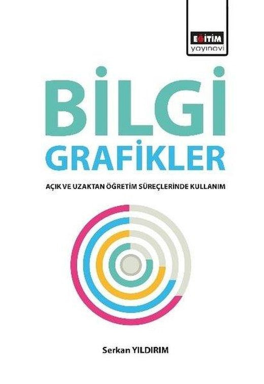 Bilgi Grafikler-Açık ve Uzaktan Öğretim Süreçlerinde Kullanım | Eğitim Yayınevi (İnce Kapak)