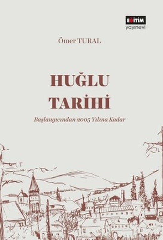 Huğlu Tarihi - Başlangıcından 2005 Yılına Kadar | Eğitim Yayınevi