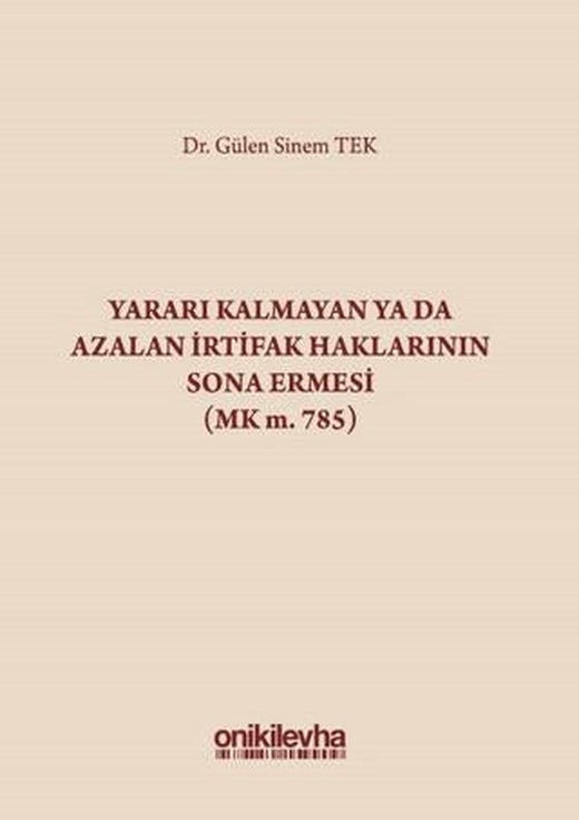 Yararı Kalmayan ya da Azalan İrtifak Haklarının Sona Ermesi (MK m. 785)