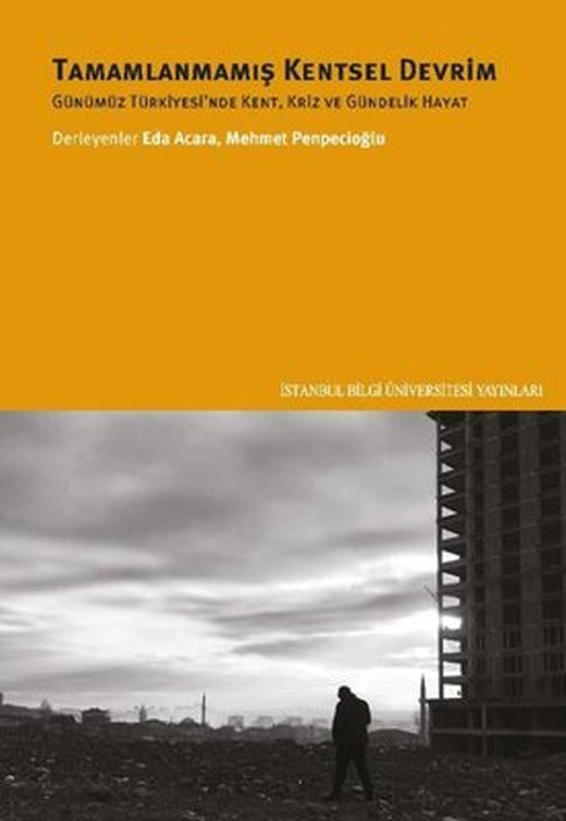 Tamamlanmamış Kentsel Devrim | İstanbul Bilgi Üniv.Yayınları