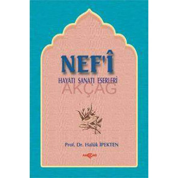 Nef'i Hayatı Sanatı Eserleri | Akçağ Yayınları - Edebiyat İncelemeleri Dizisi (İnce Kapak)