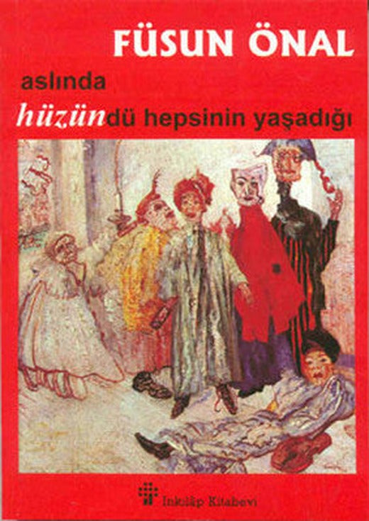 Aslında Hüzündü Hepsinin Yaşadığı | İnkılap Yayınları