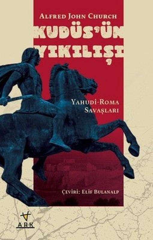Kudüs'ün Yıkılışı-Yahudi-Roma Savaşları | Ark Kitapları