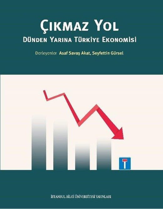Çıkmaz Yol - Dünden Yarına Türkiye Ekonomisi | İstanbul Bilgi Üniv.Yayınları (İnce Kapak)