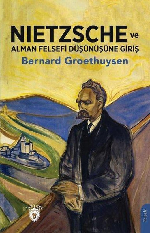 Nietzsche ve Alman Felsefi Düşünüşüne Giriş | Dorlion Yayınevi (İnce Kapak)