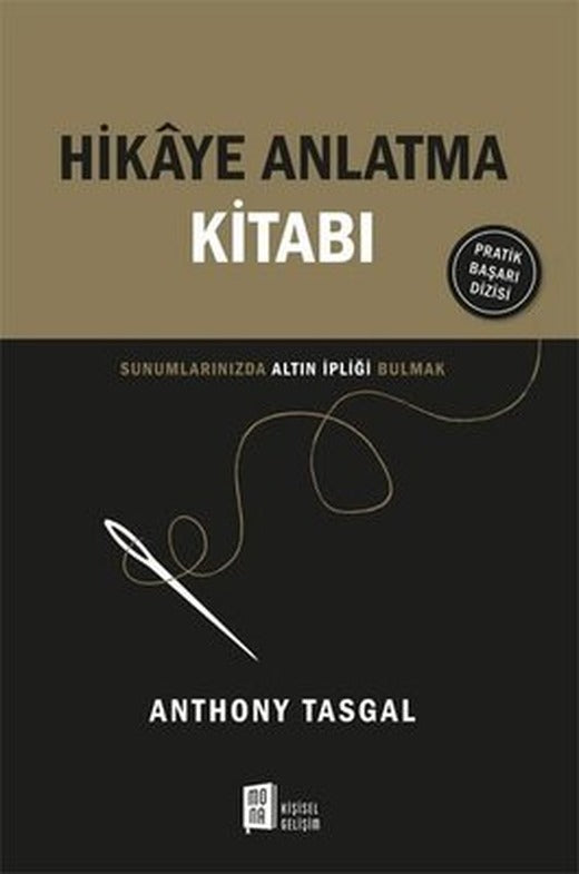 Hikaye Anlatma Kitabı - Sunumlarınızda Altın İpliği Bulmak | Mona