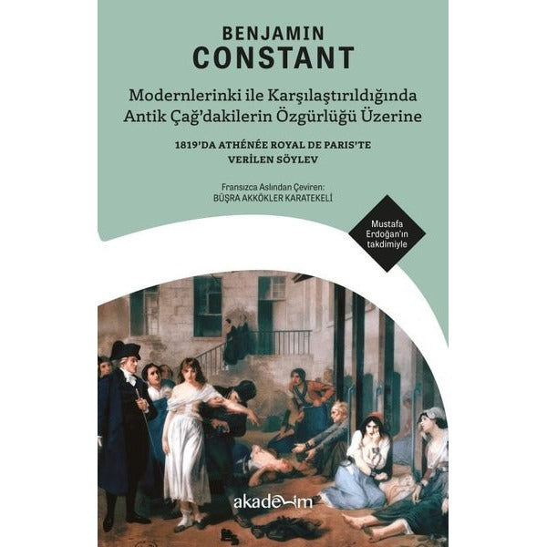 Modernlerinki İle Karşılaştırıldığında Antik Çağ'dakilerin Özgürlüğü Üzerine - 1819'da Athenee Royal | Akademim Yayıncılık (İnce Kapak)
