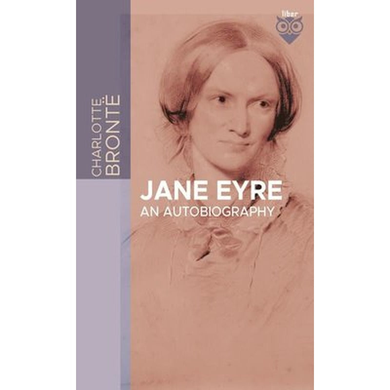 Jane Eyre An Autobiography | Liber Publishing