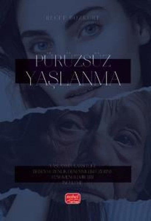Pürüzsüz Yaşlanma - Yaşlanma Karşıtlığı Beden ve Benlik Deneyimleri Üzerine Fenomenolojik Bir İnceleme | Nobel Bilimsel Eserler (İnce Kapak)