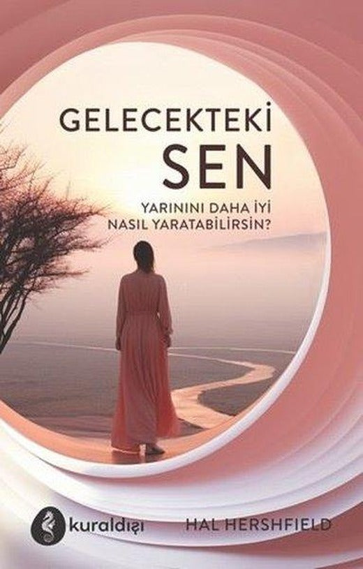 Gelecekteki Sen - Yarınını Daha İyi Nasıl Yaratabilirsin? | Kuraldışı Yayınları (İnce Kapak)