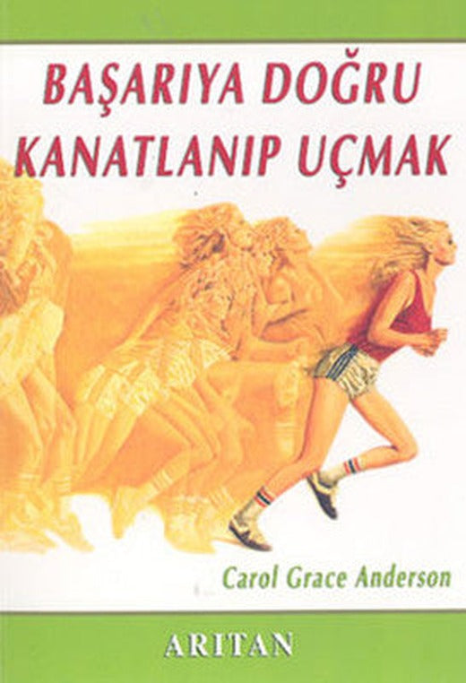 Başarıya Doğru Kanatlanıp Uçmak | Arıtan Yayınları
