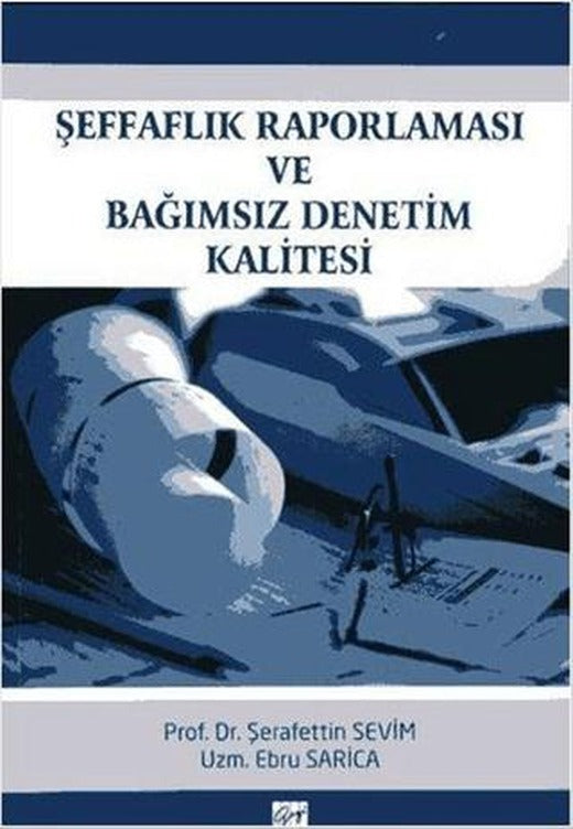 Şeffaflık Raporlaması ve Bağımsız Denetim Kalitesi | Gazi Kitabevi (Ciltsiz)