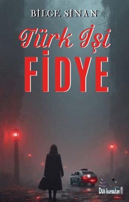 Türk İşi Fidye | Düş Kurguları Yayıncılık (Ciltsiz)