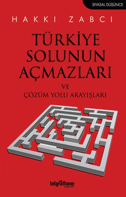 Türkiye Solunun Açmazları ve Çözüm Yolu Arayışları | Telgrafhane Yayınları