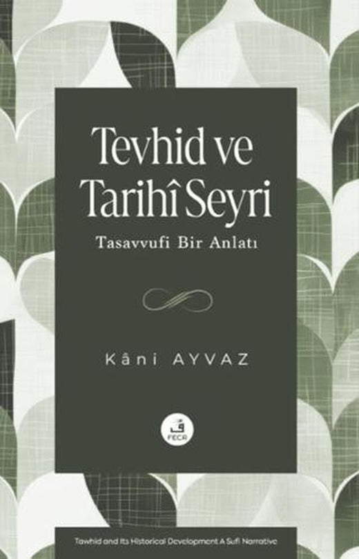 Tevhid ve Tarihi Seyri - Tasavvufi Bir Anlatı | Fecr Yayınları (Ciltsiz)