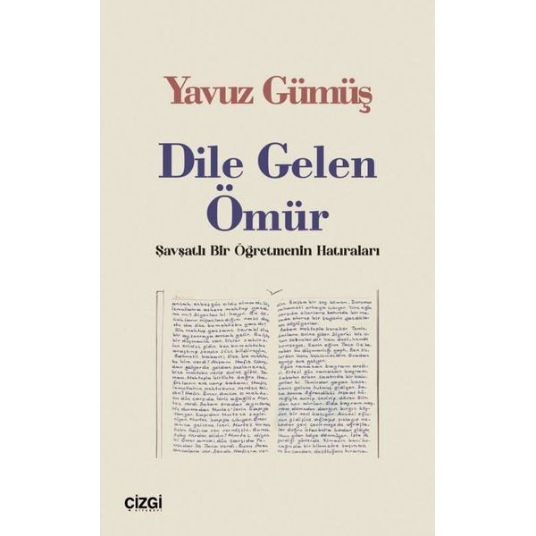 Dile Gelen Ömür - Şavşatlı Bir Öğretmenin Hatıraları | Çizgi Kitabevi (İnce Kapak)