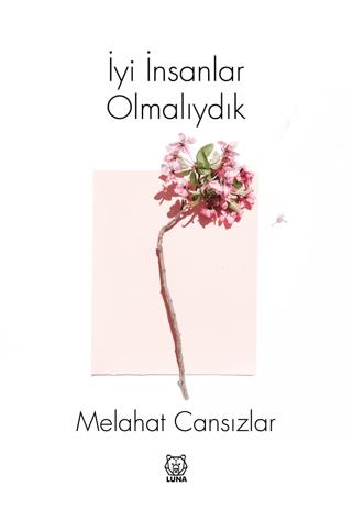 İyi İnsanlar Olmalıydık | Luna Yayınları (Ciltsiz)  - Resim 1
