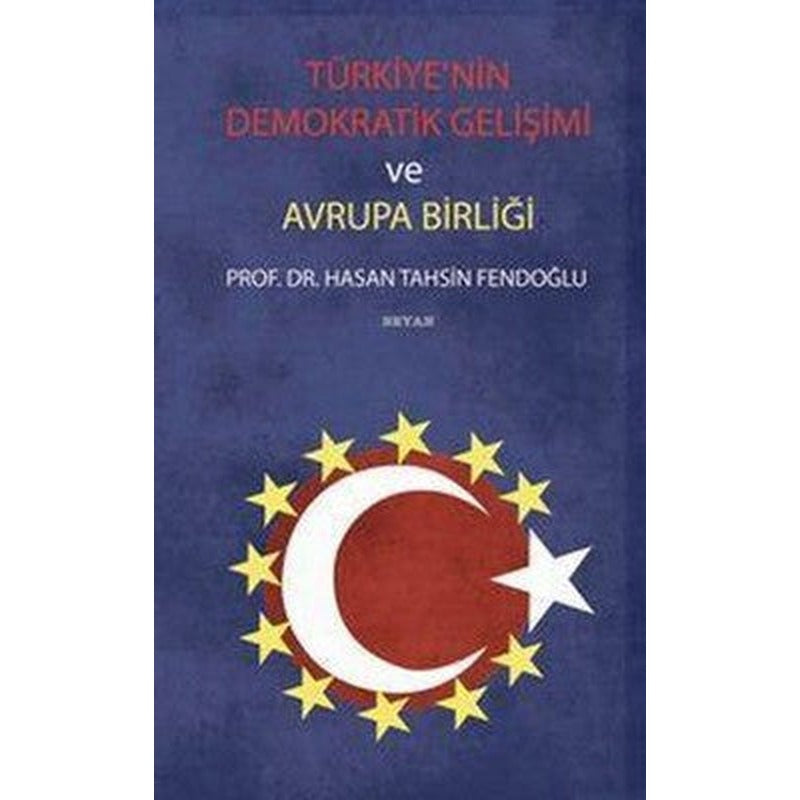 Türkiye'nin Demokratik Gelişimi ve Avrupa Birliği | Beyan Yayınları