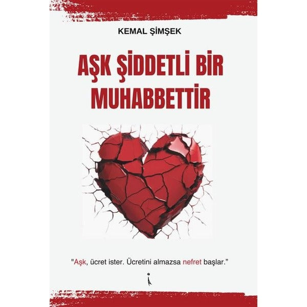 Aşk Şiddetli Bir Muhabbettir | İkinci Adam Yayınları (İnce Kapak)