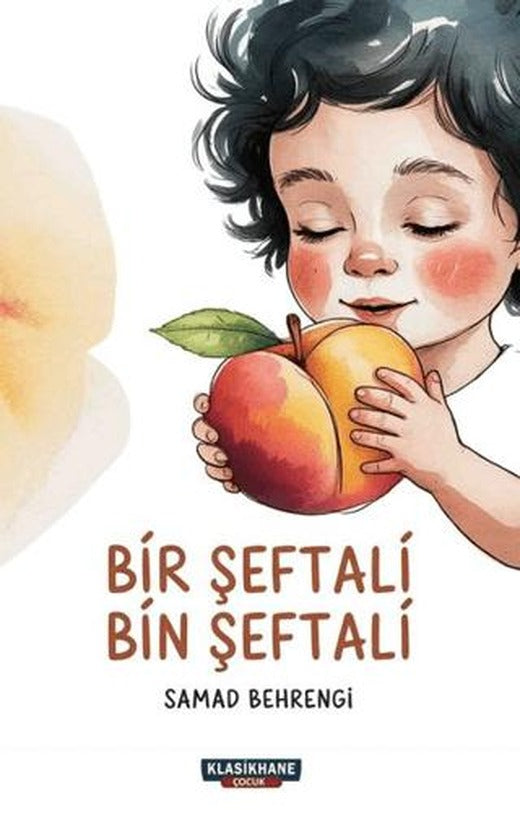 Bir Şeftali Bin Şeftali | Klasikhane Çocuk (Ciltsiz)