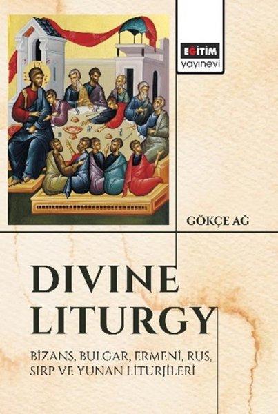 Divine Liturgy Bizans Bulgar Ermeni Rus Sırp ve Yunan Liturjileri | Eğitim Yayınevi (İnce Kapak)  - Resim 1