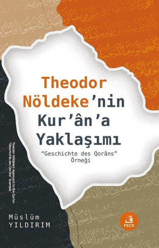 Theodor Nöldekenin Kur'an'a Yaklaşımı - Geschicte des Qorans Örneği | Fecr Yayınları (İnce Kapak)