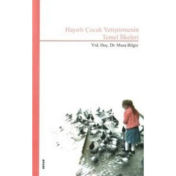 Hayırlı Çocuk Yetiştirmenin Temel İlkeleri