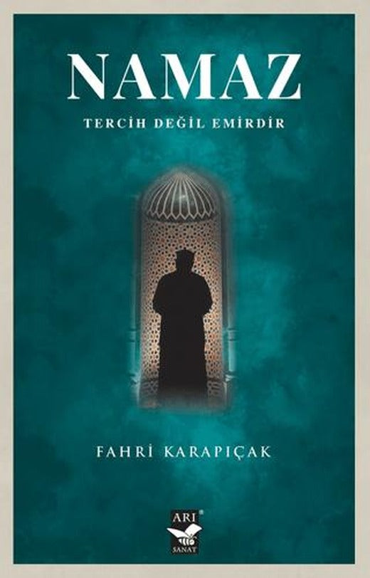 Namaz Tercih Değil Emirdir | Arı Sanat Yayınevi (Ciltsiz)