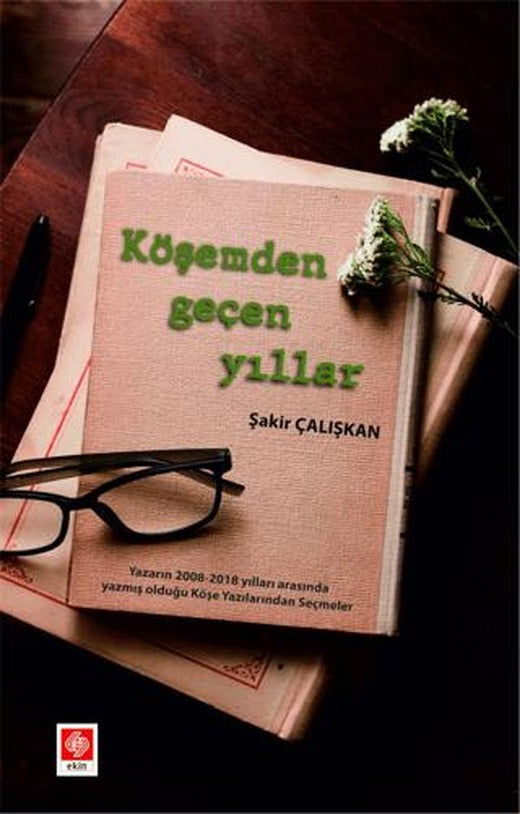 Köşemden Geçen Yıllar Şakir Çalışkan | Ekin Basım Yayın (Ciltsiz)