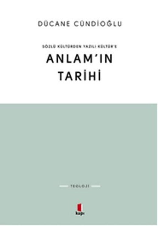 Sözlü Kültürden Yazılı Kültür'e Anlam'ın Tarihi | Kapı Yayınları (İnce Kapak)