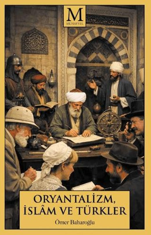 Oryantalizm, İslâm ve Türkler | Muhayyel Yayınevi (Ciltsiz)