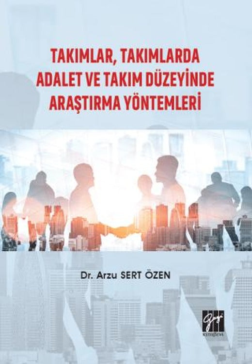 Takımlar, Takımlarda Adalet ve Takım Düzeyinde Araştırma Yöntemleri | Gazi Kitabevi (Ciltsiz)