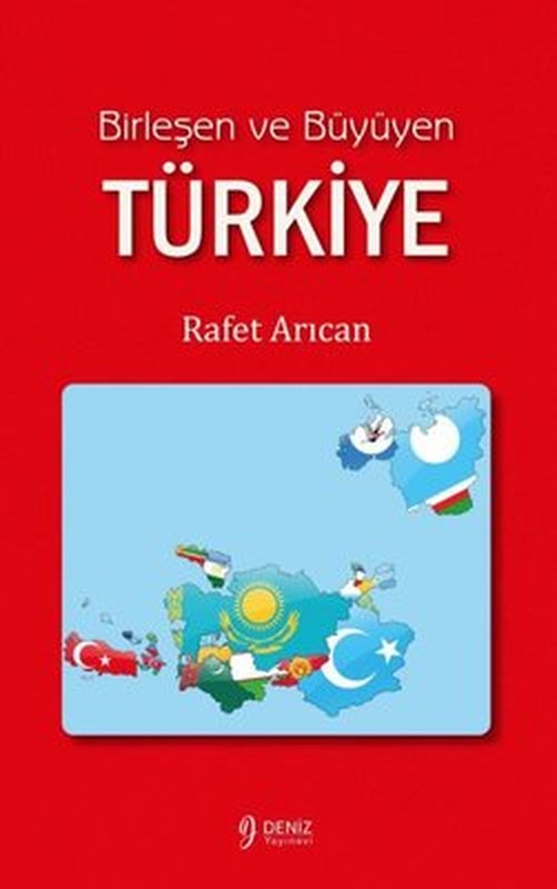 Birleşen ve Büyüyen Türkiye | Deniz Yayınevi