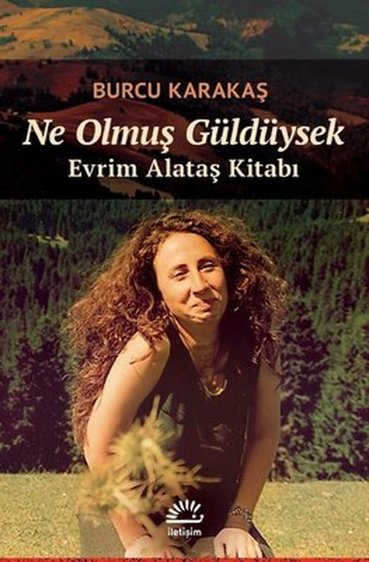Ne Olmuş Güldüysek - Evrim Alataş Kitabı | İletişim Yayınları