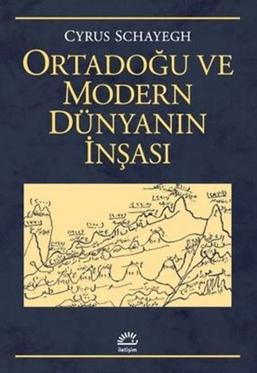 Ortadoğu ve Modern Dünyanın İnşası | İletişim Yayınları