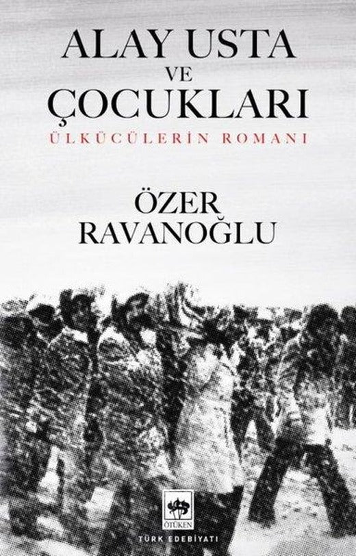 Alay Usta ve Çocukları - Ülkücülerin Romanı | Ötüken Neşriyat (İnce Kapak)