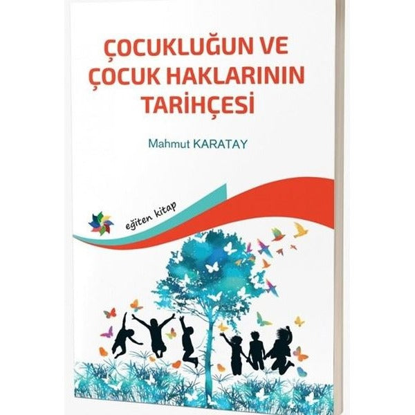 Çocukluğun ve Çocuk Haklarının Tarihçesi | Eğiten Kitap (İnce Kapak)