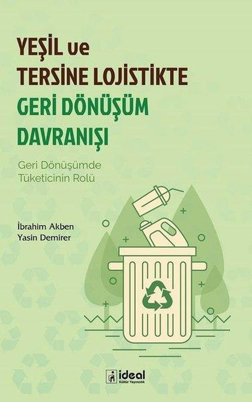Yeşil ve Tersine Lojistikte Geri Dönüşüm Davranışı | İdeal Kültür Yayıncılık (İnce Kapak)
