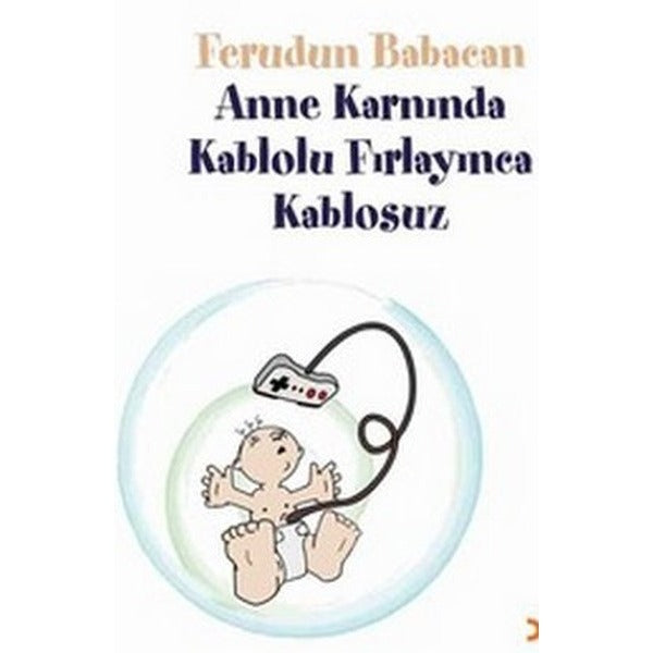 Anne Karnında Kablolu Fırlayınca Kablosuz
