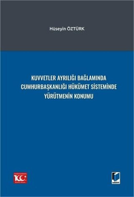 Kuvvetler Ayrılığı Bağlamında Cumhurbaşkanlığı Hükümet Sisteminde Yürütmenin Konumu