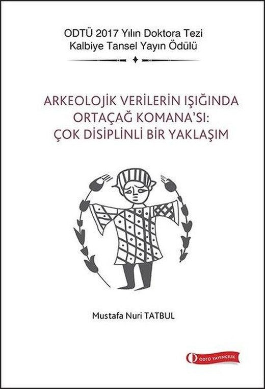 Arkeolojik Verilerin Işığında Ortaçağ Komana'sı: Çok Disiplinli Bir Yaklaşım | Odtü Eğitim (İnce Kapak)